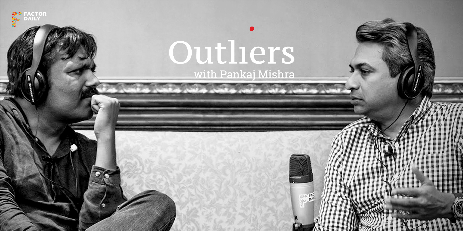 Rajan Anand, Google’s vice-president for Southeast Asia and India, with Pankaj Mishra, CEO, FactorDaily, in Outliers